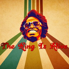 The King Is Alive feat. James Brown's Soul [FREE DL]