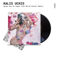 Kalis Uchis - Igual Que Un  Angel (Zen World Sunset Remix)
