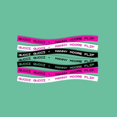Gucci Gucci (Manny Moore Flip)