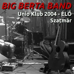 Big Berta Band - Szatmár