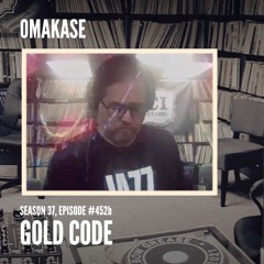 OMAKASE 452b, GOLD CODE