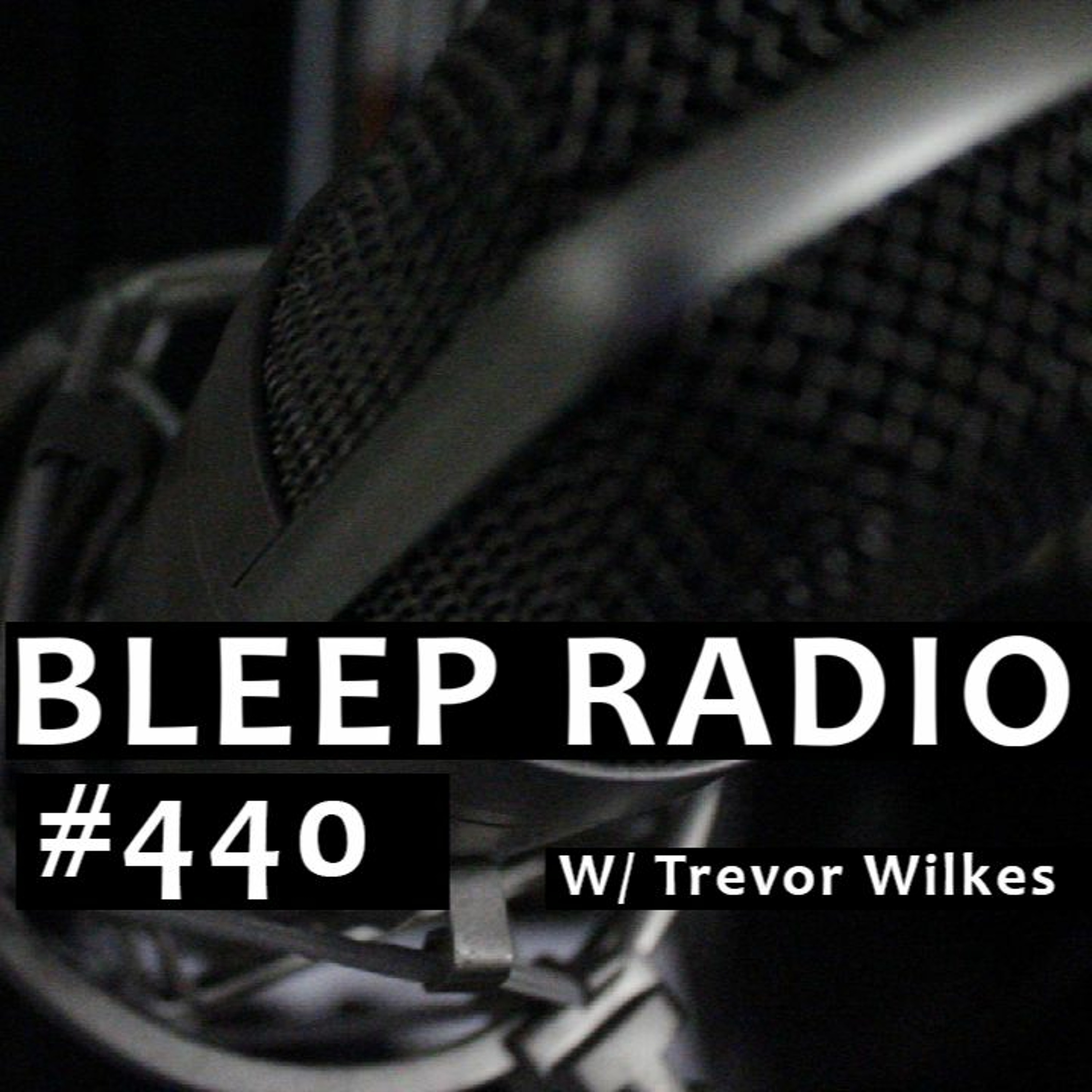 Bleep Radio w/ Trevor Wilkes