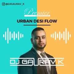 Urban Desi Flow - DJ Gaurav K