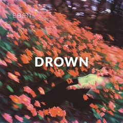 EBEN - Drown