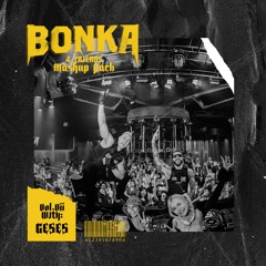 BONKA & Friends Mashup Pack Vol. 7 (ft. GESES) **FREE DOWNLOAD**