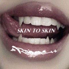 SKIN TO SKIN