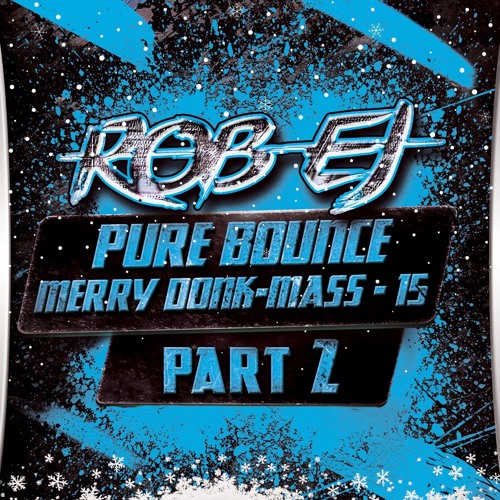 Rob EJ  Pure Bounce 15 "Merry Donk Mass-part 2"
