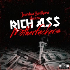 Jourdan Brothern FT Nazza - Rich A$$ Motherfuckers