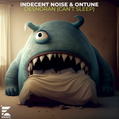 Indecent Noise &  onTune - Desnoran (Can't Sleep) [Euforia Music]