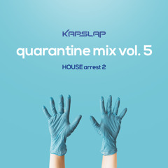 Quarantine Mix Vol. 5 - HOUSE Arrest 2