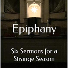 [FREE] PDF 📭 Epiphany: Six Sermons for a Strange Season by  Dr. Chris George [KINDLE