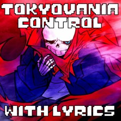 Tokyovania Control With Lyrics | Undertale