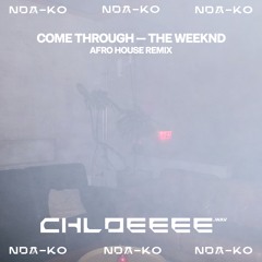 Come Through (The Weeknd) - Afro House Remix by CHLOEEEE.wav