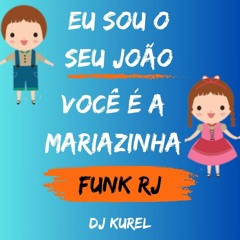 EU SOU O SEU JOÃO X VOCÊ É A MARIAZINHA - DJ KUREL