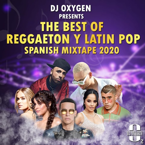 Stream DJ OXYGEN - BEST OF REGGAETON Y LATIN POP 2020 TOP HIT SPANISH SONGS  MIXTAPE by DJ OXYGEN - YOUR GIRLFRIEND'S FAVOURITE DJ | Listen online for  free on SoundCloud