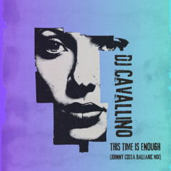 This Time Is Enough (Johnny Costa Balearic Mix)