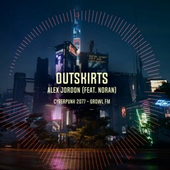 Outskirts [feat. Noran] | Cyberpunk 2077 Phantom Liberty - Music Contest | 89.7 Growl FM