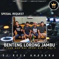 DJ REZA ANGGARA • SPESIAL BENTENG LORONG JAMBU #REQADOBAEREZKYNYO VOL5