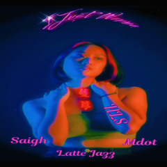 I Just Wanna: Saigh X Mdot the Don x Latte Jazz