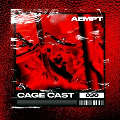 CAGE CAST 030 | AEMPT