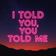 I Told You, You Told Me - Charlie's Version