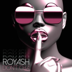 ROYASH - Don’t Cha
