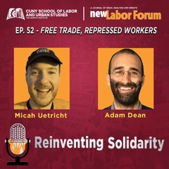 Episode 52 - Free Trade, Repressed Workers