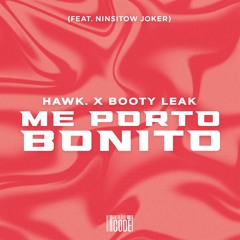HAWK. & Booty Leak feat. Ninsitow Joker - Me Porto Bonito [ FREE DOWNLOAD ]