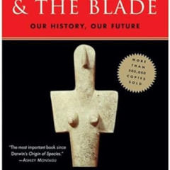 Read KINDLE 💌 The Chalice and the Blade: Our History, Our Future by  Riane Eisler [E