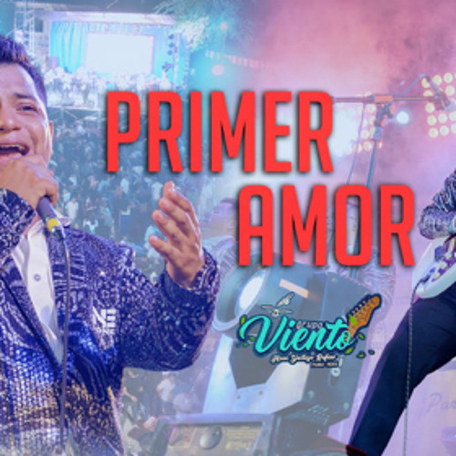 Stream Grupo Viento Primer Amor [ MARVYN MIX_2023 ] by Marvyn Dj