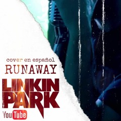 LINKIN PARK - RUNAWAY (COVER EN ESPAÑOL)