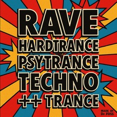 Rave, Hardtrance, Psytrance, Techno ++