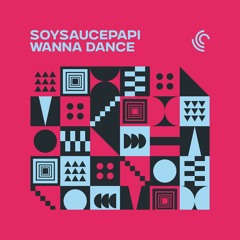 SoySaucePapi - Wanna Dance
