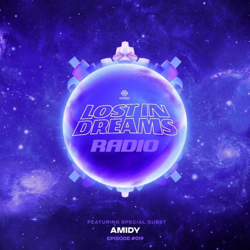 Lost In Dreams Radio 019 ft. Amidy