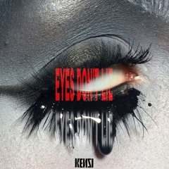 EYES DON'T LIE .Prod By Kenzi