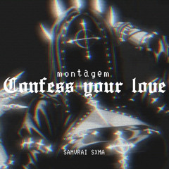 MONTAGEM CONFESS YOUR LOVE (Ultra Slowed)