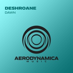 DeshRoane - Dawn [Aerodynamica Music]