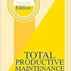 Access EPUB 💞 Total Productive Maintenance (Volume 1) by Terry Wireman [EBOOK EPUB K