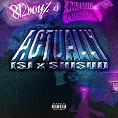 SJ & Shisui - Actually #Live4TheTrill Produced By. @cxldie!