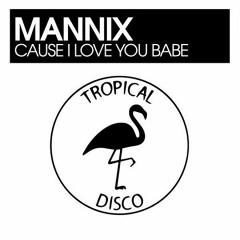 Mannix - Cause I Love You Babe (Snippet)