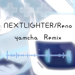 NEXTLIGHTER/Reno feat.初音ミク（yamcha Remix）