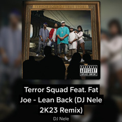 Terror Squad Feat. Fat Joe - Lean Back (DJ Nele 2K23 Remix) [PARTIALLY FILTERED FOR COPYRIGHT]