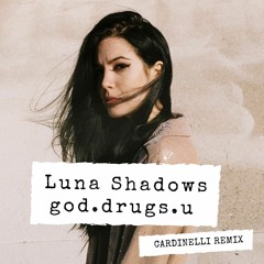 Luna Shadows - god.drugs.u (Cardinelli Remix)