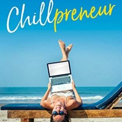 𝑭𝑹𝑬𝑬 EBOOK 📭 Chillpreneur: The New Rules for Creating Success, Freedom, and Abun