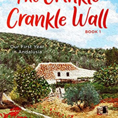 Get PDF 📮 The Crinkle Crankle Wall: Our First Year in Andalusia (New Life in Andalus