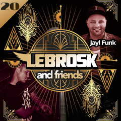 Lebrosk & Friends Podcast #20 (Guestmix by Jayl Funk)