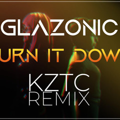 Glazonic - Burn It Down [KZTC Remix]