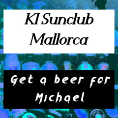 Get a beer for Michael - Sunclub Mallorca