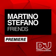 PREMIERE: Martino Stefano 'Friends' (Original Mix)