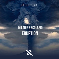 Milad E & Scolario - Eruption [FREE DOWNLOAD]
